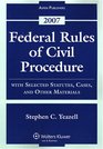 Federal Rules of Civil Procedure With Selected Statutes Cases and Other Materials  2007
