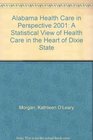 Alabama Health Care in Perspective 2001 A Statistical View of Health Care in the Heart of Dixie State