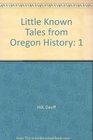 Little Known Tales from Oregon History