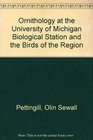 Ornithology at the University of Michigan Biological Station and the Birds of the Region