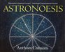 Astronoesis (Star Wisdom): Philosophy's Empirical Context, Astrology's Transcendental Ground