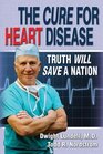 The Cure for Heart Disease: Truth Will Save a Nation