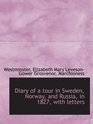 Diary of a tour in Sweden Norway and Russia in 1827 with letters