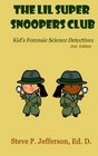 The Lil Super Snoopers Club 2nd Edition: Kid's Forensic Science Detectives