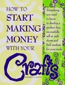 How to Start Making Money With Your Crafts