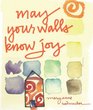 May Your Walls Know Joy Blessings for Home