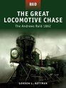 The Great Locomotive Chase  The Andrews Raid 1862 The Andrew's Raid 1862