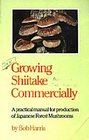 Growing Shiitake Commercially A Practical Manual for Production of Japanese Forest Mushrooms