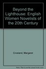 Beyond the Lighthouse English Women Novelists of the 20th Century