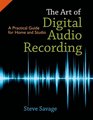 The Art of Digital Audio Recording A Practical Guide for Home and Studio