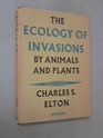 THE ECOLOGY OF INVASIONS BY ANIMALS AND PLANTS