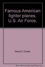 Famous American fighter planes US Air Force