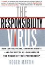 The Responsibility Virus How Control Freaks Shrinking Violetsand the Rest of UsCan Harness the Power of True Partnership