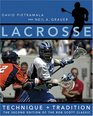 Lacrosse Technique and Tradition The Second Edition of the Bob Scott Classic