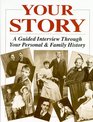 Your Story A Guided Interview Through Your Personal and Family History