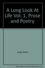 A Long Look At Life Vol 1 Prose and Poetry