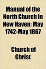 Manual of the North Church in New Haven May 1742May 1867
