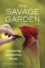 The Savage Garden Revised Cultivating Carnivorous Plants