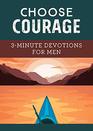 Choose Courage 3Minute Devotions for Men