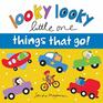 Looky Looky Little One Things That Go A Sweet Interactive Seek and Find Adventure for Babies and Toddlers