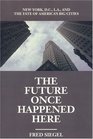 The Future Once Happened Here New York DC LA and the Fate of America's Big Cities
