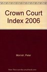 Crown Court Index 2006