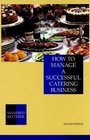 How to Manage a Successful Catering Business 2nd Edition