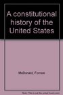 A constitutional history of the United States