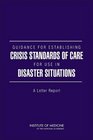 Guidance for Establishing Crisis Standards of Care for Use in Disaster Situations A Letter Report