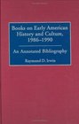 Books on Early American History and Culture 19861990 An Annotated Bibliography
