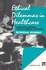 Ethical Dilemmas in Healthcare A Practical Approach Through Medical Humanities