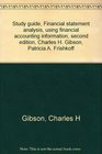 Study guide Financial statement analysis using financial accounting information second edition Charles H Gibson Patricia A Frishkoff