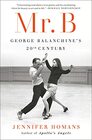 Mr B George Balanchine's 20th Century