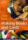 The Little Book of Making Books and Cards Little Books with Big Ideas