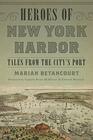 Heroes of New York Harbor: Tales from the City?s Port