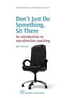 Don't Just Do Something Sit There An Introduction to NonDirective Coaching