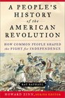 A People's History of the American Revolution How Common People Shaped the Fight for Independence