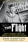 The Flight Charles Lindbergh's Daring and Immortal 1927 Transatlantic Crossing