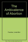 THE AMBIVALENCE OF ABORTION