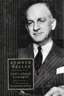 Sumner Welles Fdr's Global Strategist  A Biography