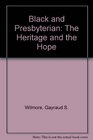 Black and Presbyterian The Heritage and the Hope