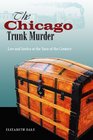 The Chicago Trunk Murder Law and Justice at the Turn of the Century