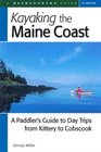 Kayaking the Maine Coast A Paddler's Guide to Day Trips from Kittery to Cobscook
