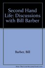 Second Hand Life Discussions with Bill Barber