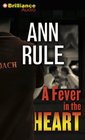 A Fever in the Heart: And Other True Cases (Ann Rule's Crime Files)