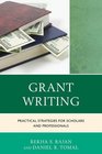 Grant Writing Practical Strategies for Scholars and Professionals