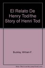 El Relato De Henry Tod/the Story of Henri Tod