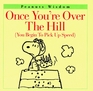 Once You're over the Hill: You Begin to Pick Up Speed (Peanuts Wisdom)