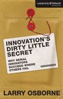 Innovation's Dirty Little Secret Why Serial Innovators Succeed Where Others Fail