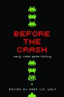Before the Crash: Early Video Game History (Contemporary Approaches to Film and Television Series)